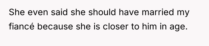 She even said she should have married my fiancé because...