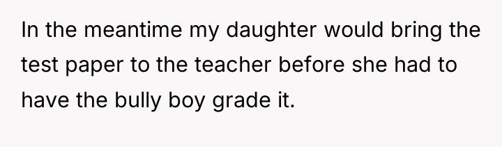In the meantime my daughter would bring the test paper...