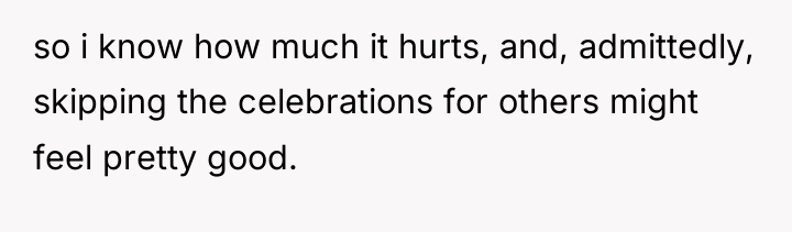 so i know how much it hurts, and, admittedly, skipping...