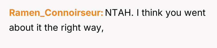 Ramen_Connoirseur NTAH. I think you went about it the right...