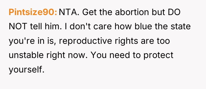Pintsize90 NTA. Get the abortion but DO NOT tell him....