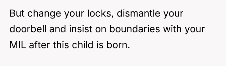 But change your locks, dismantle your doorbell and insist on...