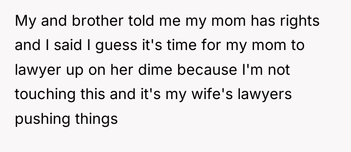 My and brother told me my mom has rights and...