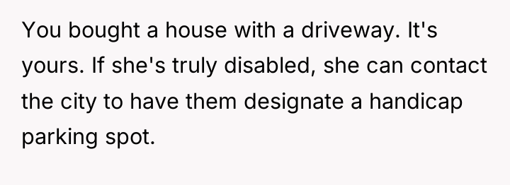 You bought a house with a driveway. It's yours. If...