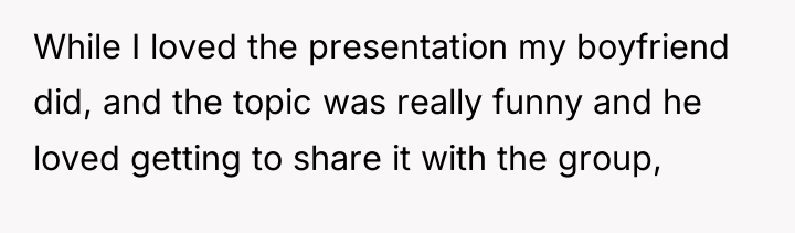 While I loved the presentation my boyfriend did, and the...