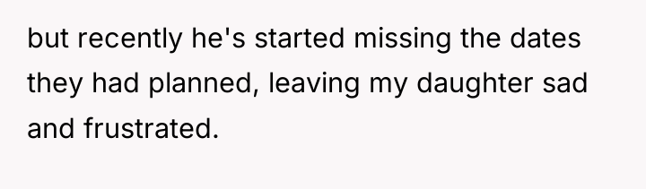 but recently he's started missing the dates they had planned,...