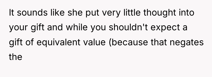 It sounds like she put very little thought into your...
