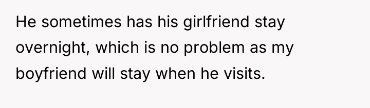 He sometimes has his girlfriend stay overnight, which is no...