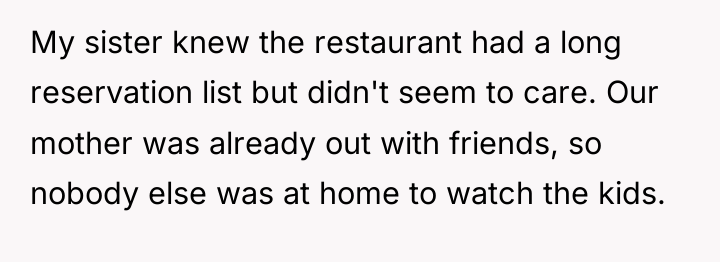 My sister knew the restaurant had a long reservation list...
