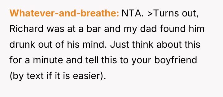 Whatever-and-breathe NTA. >Turns out, Richard was at a bar and...