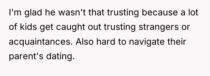 I'm glad he wasn't that trusting because a lot of...