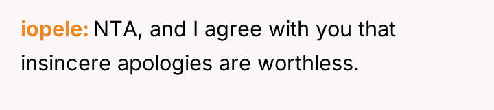 iopele NTA, and I agree with you that insincere apologies...