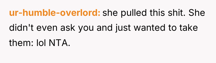 ur-humble-overlord she pulled this shit. She didn't even ask you...