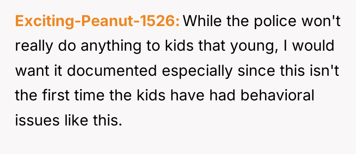 Exciting-Peanut-1526 While the police won't really do anything to kids...