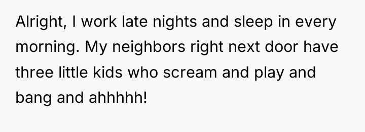 Alright, I work late nights and sleep in every morning....