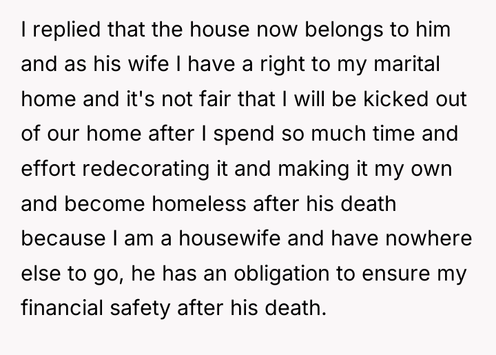 I replied that the house now belongs to him and...