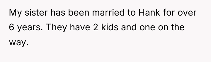 My sister has been married to Hank for over 6...