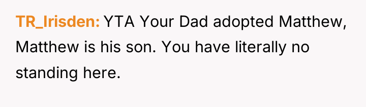 TR_Irisden YTA Your Dad adopted Matthew, Matthew is his son....