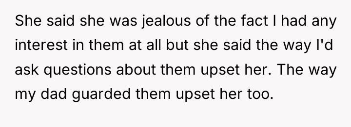She said she was jealous of the fact I had...