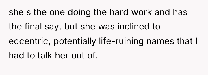 she's the one doing the hard work and has the...
