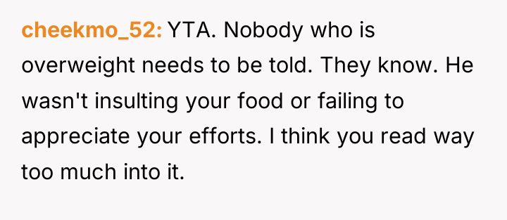 cheekmo_52 YTA. Nobody who is overweight needs to be told....