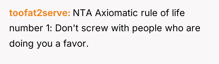 toofat2serve NTA Axiomatic rule of life number 1: Don't screw...