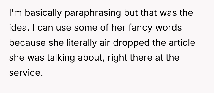 I'm basically paraphrasing but that was the idea. I can...