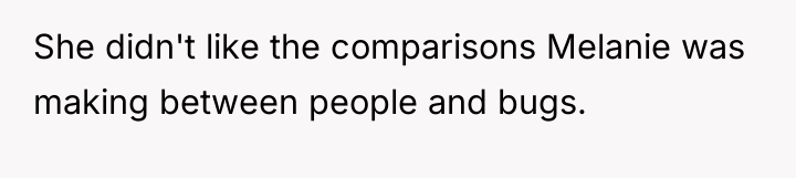 She didn't like the comparisons Melanie was making between people...