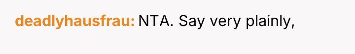 deadlyhausfrau NTA. Say very plainly,