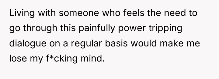 Living with someone who feels the need to go through...