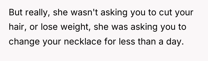 But really, she wasn't asking you to cut your hair,...