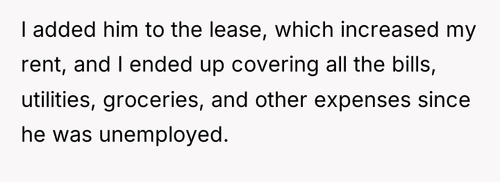 I added him to the lease, which increased my rent,...