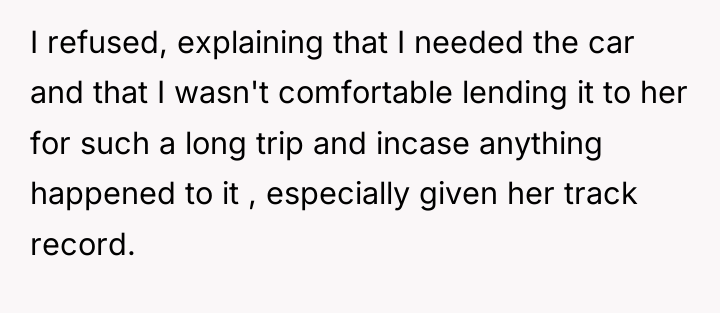 I refused, explaining that I needed the car and that...