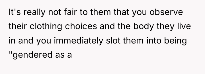 It's really not fair to them that you observe their...