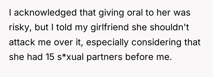 I acknowledged that giving oral to her was risky, but...