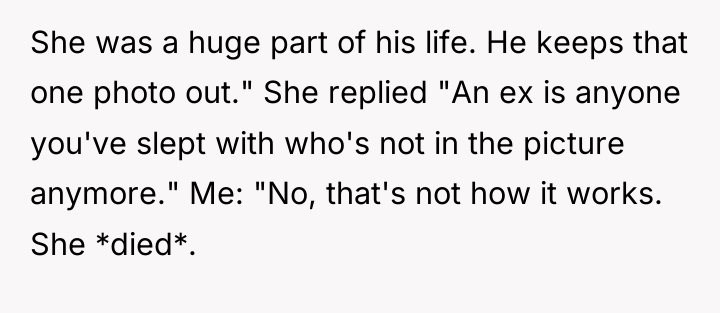 She was a huge part of his life. He keeps...