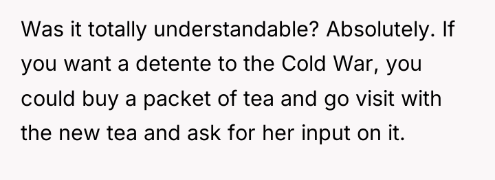 Was it totally understandable? Absolutely. If you want a detente...