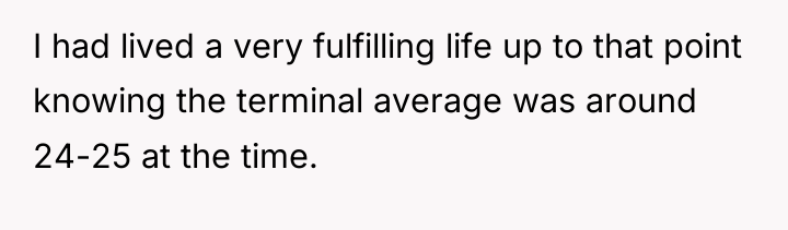 I had lived a very fulfilling life up to that...