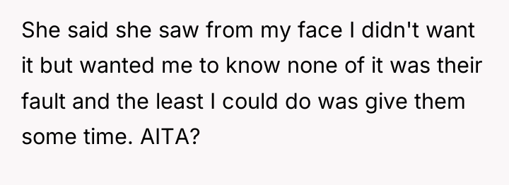 She said she saw from my face I didn't want...