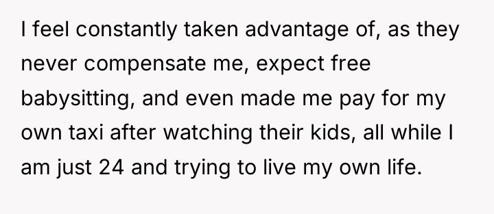 I feel constantly taken advantage of, as they never compensate...