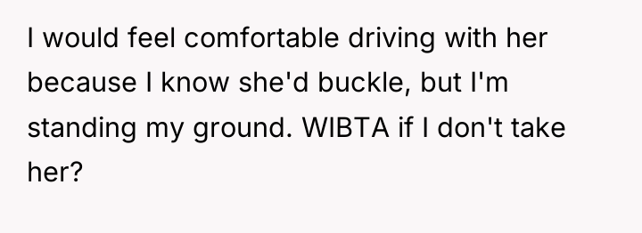 I would feel comfortable driving with her because I know...