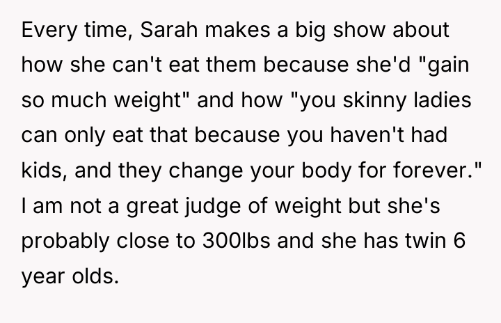 Every time, Sarah makes a big show about how she...