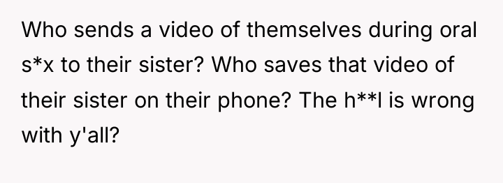 Who sends a video of themselves during oral s*x to...