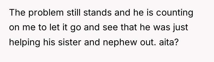 The problem still stands and he is counting on me...