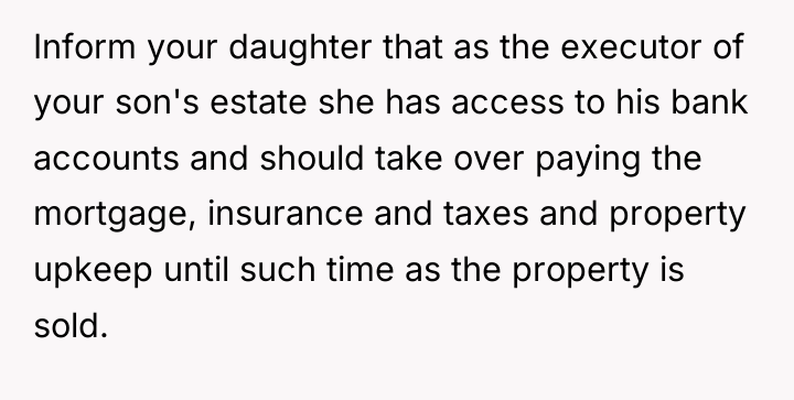 Inform your daughter that as the executor of your son's...