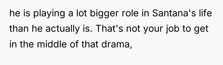 he is playing a lot bigger role in Santana's life...