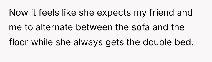 Now it feels like she expects my friend and me...