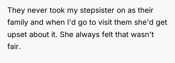 They never took my stepsister on as their family and...