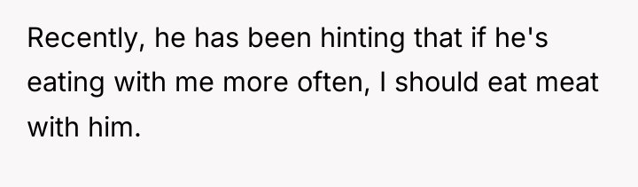 Recently, he has been hinting that if he's eating with...
