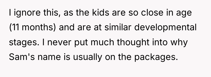 I ignore this, as the kids are so close in...